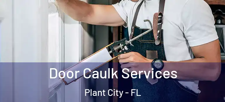 Door Caulk Services Plant City - FL
