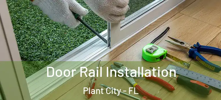 Door Rail Installation Plant City - FL