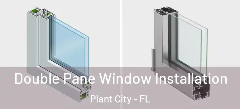 Double Pane Window Installation Plant City - FL