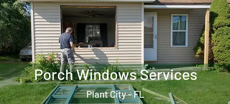 Porch Windows Services Plant City - FL