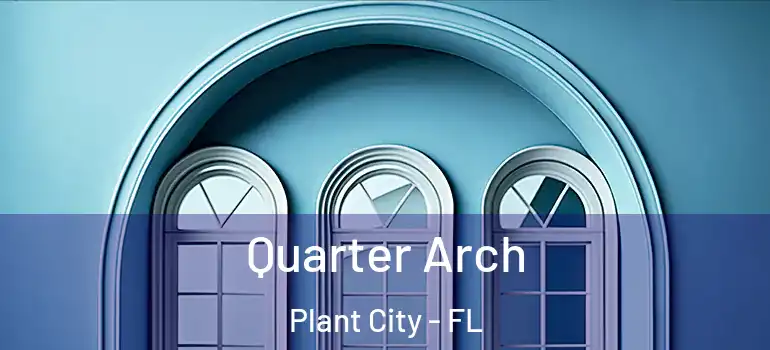 Quarter Arch Plant City - FL