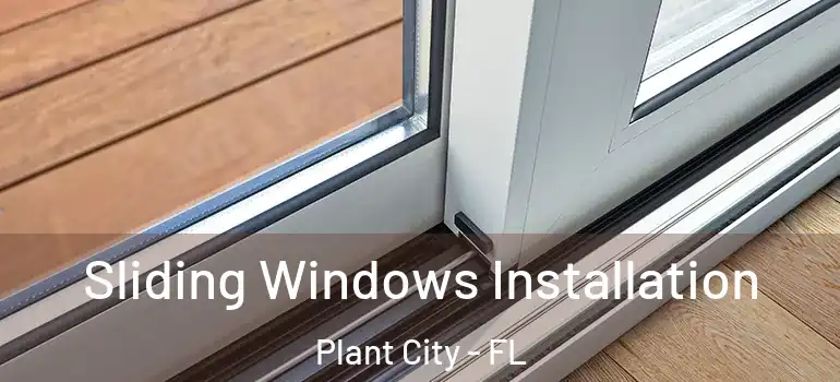 Sliding Windows Installation Plant City - FL