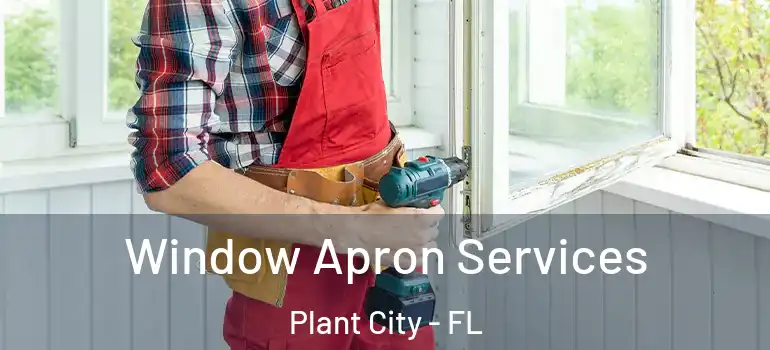 Window Apron Services Plant City - FL